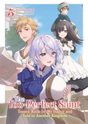 Seven Seas Entertainment's The Too-Perfect Saint: Tossed Aside by My Fianc&eacute; and Sold to Another Kingdom Soft Cover # 5light