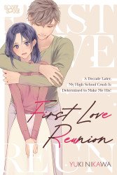 LoveLove Publishing's First Love Reunion: A Decade Later, My High School Crush is Determined to Make Me His! Soft Cover # 1