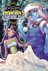 Yen Press's So What's Wrong with Getting Reborn as a Goblin?, Vol. 1 (So What's Wrong with Getting Reborn as a G Soft Cover # 8