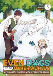Seven Seas Entertainment's Even Dogs Go to Other Worlds: Life in Another World with My Beloved Hound Soft Cover # 5
