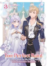 Seven Seas Entertainment's The Too-Perfect Saint: Tossed Aside by My Fiancé and Sold to Another Kingdom Soft Cover # 3light