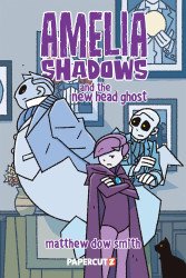 Papercutz's Amelia Shadows and the New Head Ghost TPB # 1