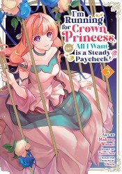 Seven Seas Entertainment's I'm Running for Crown Princess, but All I Want is a Steady Paycheck! Soft Cover # 3