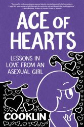 Street Noise Books's Ace Of Hearts: Lessons In Love From An Asexual Girl Soft Cover # 1