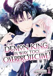 Seven Seas Entertainment's The Demon King is Way Too Overprotective! Soft Cover # 1
