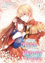Seven Seas Entertainment's My Sister Took My Fiancé and Now I'm Being Courted by a Beastly Prince Soft Cover # 4