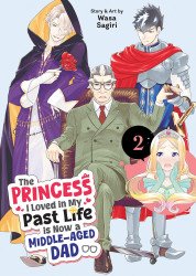 Seven Seas Entertainment's The Princess I Loved in My Past Life is Now a Middle-Aged Dad Soft Cover # 2