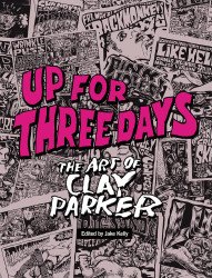 Stone Church Press's Up For Three Days: The Art of Clay Parker TPB # 1