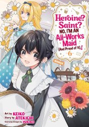 Seven Seas Entertainment's Heroine? Saint? No, I'm an All-Works Maid (and Proud of it)! Soft Cover # 6